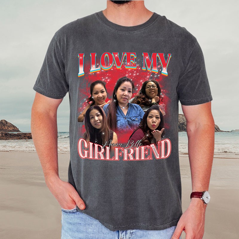 Personalised I Love My Girlfriend Photo Bootleg Rap Shirt Valentines Gift for Him