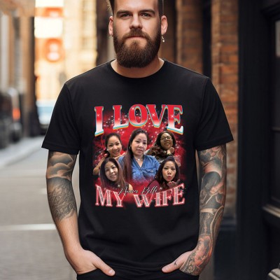 Personalised I Love My Wife Photo Bootleg Rap Shirt Valentines Gift for Him